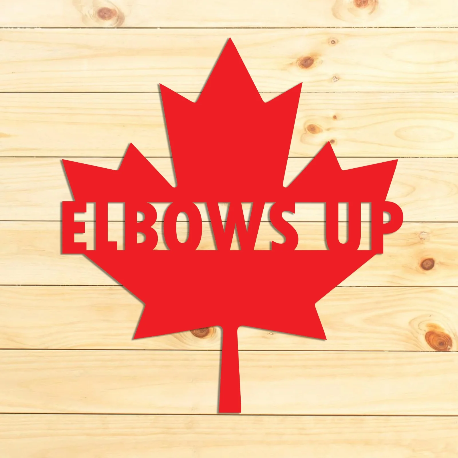 Elbows Up Canada Metal Wall Art | Canadian Rustic Décor | Laser Cut Steel Sign